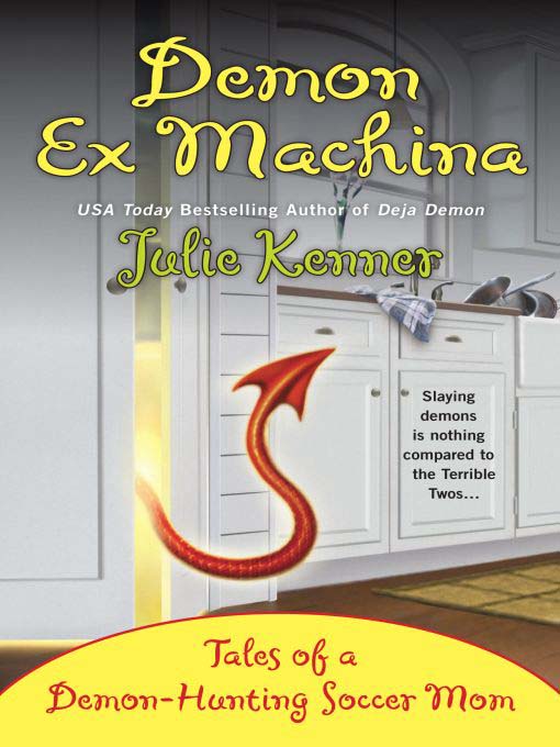 Title details for Demon Ex Machina: Tales of a Demon-Hunting Soccer Mom by Julie Kenner - Available